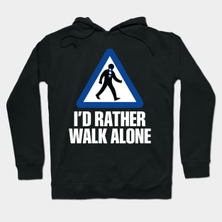 I'd Rather Walk Alone - CHE - white Hoodie